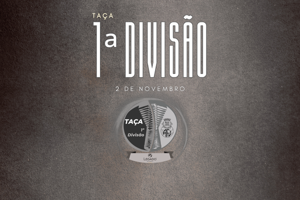 1ª eliminatória da Taça da 1ª Divisão LEGADO RESTAURANTE é este domingo